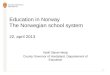 Education in Norway  The Norwegian school system 22. april 2013