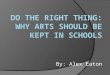 Do the right thing: Why arts should be kept in schools
