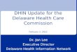 DHIN Update for the Delaware Health Care Commission February 2, 2012