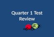 Quarter 1 Test Review