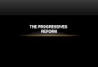 The Progressives  Reform
