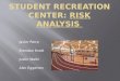 Student Recreation Center:  Risk analysis