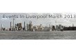 Events In Liverpool March 2013