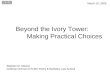 Beyond the Ivory Tower:  Making Practical Choices