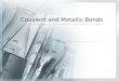 Covalent and Metallic Bonds