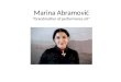 Marina  Abramović “Grandmother of performance art”