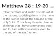Matthew 28 : 19-20  (NKJV)