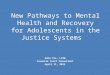 New Pathways to Mental Health and Recovery for Adolescents in the Justice Systems