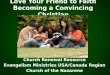 Love  Your  Friend to Faith Becoming a Convincing Christian