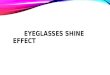 Eyeglasses  shine effect