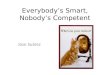 Everybody’s  Smart, Nobody’s Competent