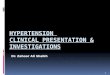 HYPERTENSION  CLINICAL PRESENTATION & INVESTIGATIONS