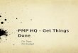 PMP HQ – Get Things Done