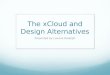 The  xCloud  and Design Alternatives