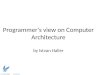 Programmer's view on Computer Architecture by  Istvan  Haller