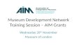 Museum Development Network  Training Session – AIM Grants