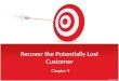Recover  the  Potentially Lost  Customer