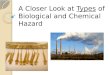 A Closer Look at  Types  of Biological and Chemical Hazard