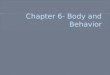 Chapter 6- Body and Behavior