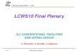 LCWS10 Final Plenary ILC CONVENTIONAL FACILITIES AND SITING GROUP