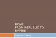 Rome:  From Republic to Empire