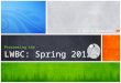 Presenting the LWBC: Spring 2012