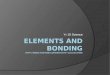 Elements and Bonding youtube/watch?v=cL6I1O1YHH0
