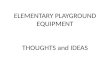 ELEMENTARY PLAYGROUND EQUIPMENT THOUGHTS and IDEAS