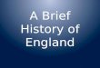 A Brief History  of England