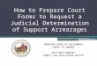 How to Prepare Court Forms to Request a Judicial Determination of Support Arrearages