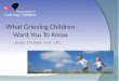 What Grieving Children Want You To Know