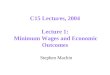 C15 Lectures, 2004 Lecture 1:  Minimum Wages and Economic Outcomes