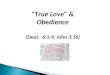 “True Love” & Obedience (Deut.  6:1-9; John 3:16)