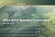 2014-2015  Benefits Committee May 28,  2014