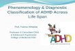 Phenomenology & Diagnostic Classification of ADHD Across Life Span