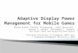 Adaptive Display Power Management for Mobile Games