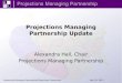 Projections Managing Partnership Update