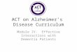 ACT on Alzheimer’s  Disease Curriculum