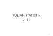 KULIAH STATISTIK 2012