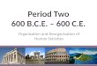 Period Two 600 B.C.E. – 600 C.E