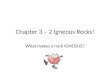 Chapter 3 – 2 Igneous Rocks!