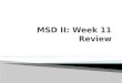 MSD  II: Week 11 Review
