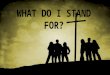 WHAT DO I STAND FOR?