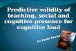 Predictive validity of teaching, social and cognitive presence for cognitive load