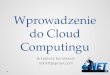 Wprowadzenie do  Cloud Computingu
