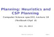 Planning: Heuristics and CSP Planning  Computer Science cpsc322, Lecture 18 (Textbook  Chpt   8)