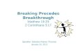 Breaking Precedes Breakthrough Matthew 19:29 2 Corinthians  5:17