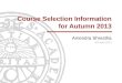 Course  Selection  Information for  Autumn  2013
