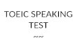 TOEIC SPEAKING TEST ~~