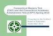 Connecticut Mastery Test (CMT) and the Connecticut Academic Achievement Test (CAPT) Spring 2013